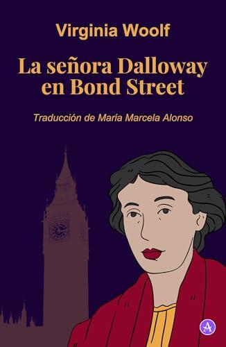 La Señora Dalloway en Bond Street / Mrs. Dalloway in Bond Street: Edición Bilingüe Inglés-Español | Cuento de Virginia Woolf con Prólogo