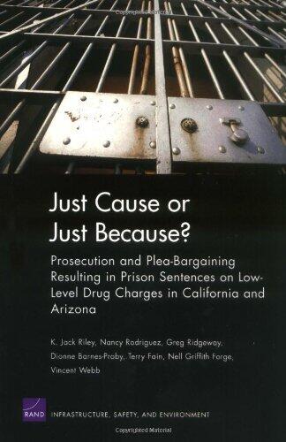 Just Cause or Just Because Prosecution & Plea Bargaining R [Paperback] [2005] (Author) RAND Corporation, Nancy Rodriguez, Greg Ridgeway, Dionne Barnes-Proby