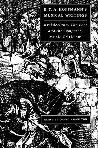 Hoffmann's Musical Writings: Kreisleriana, The Poet and the Composer, Music Criticism