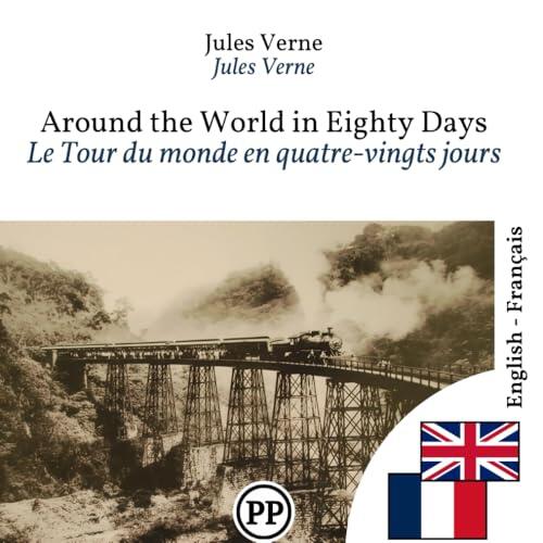 Le Tour du monde en quatre-vingts jours: Édition bilingue ligne à ligne anglais-français (Progressez en anglais)
