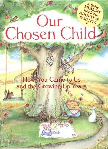 Our Chosen Child: How You Came to Us and the Growing-Up Years