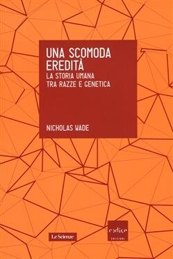 Una scomoda eredità. La storia umana tra razza e genetica