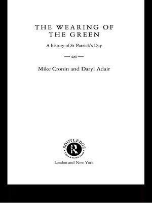 The Wearing of the Green: A History of St Patrick's Day