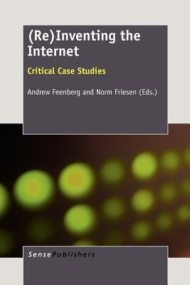(Re)Inventing the Internet: Critical Case Studies
