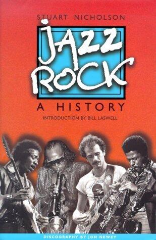 Jazz Rock: A History