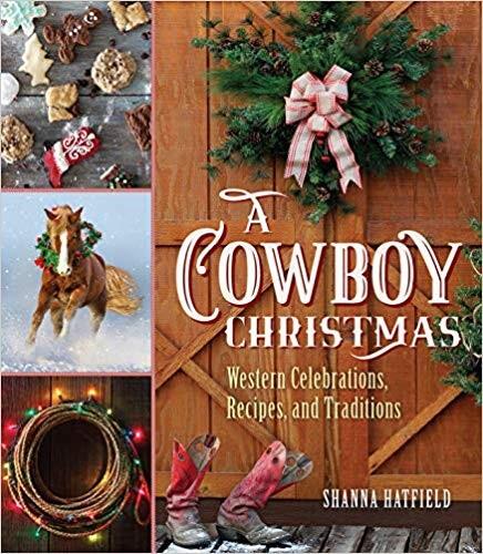 A Cowboy Christmas: Western Celebrations, Recipes, and Traditions