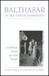 Balthasar at the End of Modernity