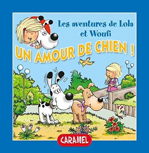 Un amour de chien !: Un petit livre pour enfants (Lola & Woufi t. 5)