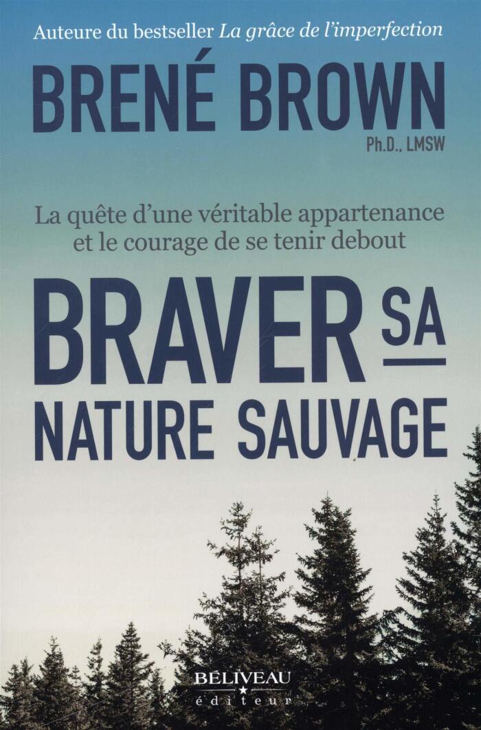 Braver sa nature sauvage - La quête d'une véritable appartenance et le courage de se tenir debout