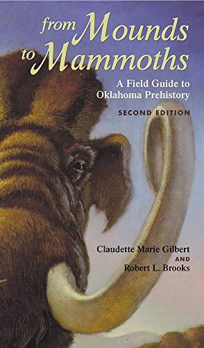 From Mounds to Mammoths: A Field Guide to Oklahoma Prehistory (Second Edition)