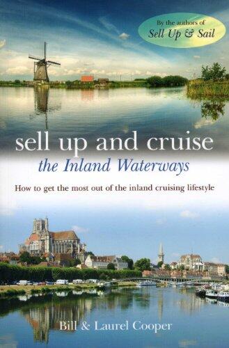Sell Up and Cruise the Inland Waterways: How to Get the Most out of the Inland Cruising Lifestyle