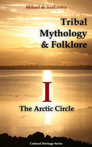 Tribal Mythology and Folklore: The Arctic Circle