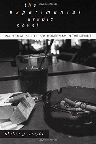 The Experimental Arabic Novel: Postcolonial Literary Modernism in the Levant (SUNY Series in Middle Eastern Studies)