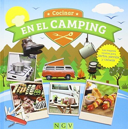 Cocinar en El Camping: Las Mejores Recetas para Sartén, Parrilla y Cazuela