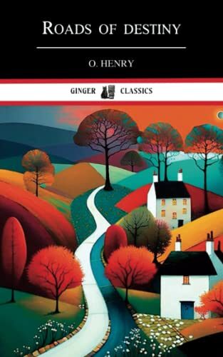 Roads of Destiny: Classic Short Stories