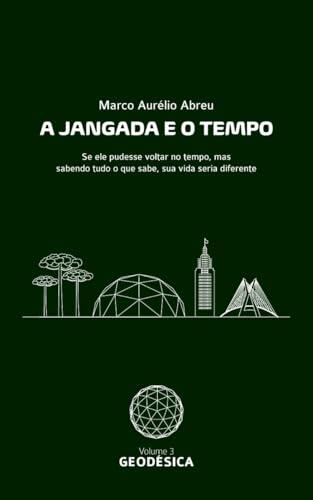 A Jangada e o Tempo - Volume 3 - GEODÉSICA: GEODÉSICA