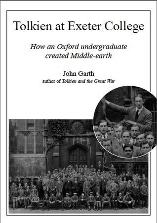Tolkien at Exeter College: How an Oxford Undergraduate Created Middle-earth