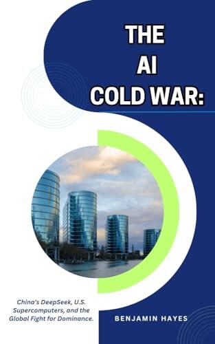 The AI Cold War: DeepSeek, U.S. Supercomputers, and the Global Battle for Tech Dominance