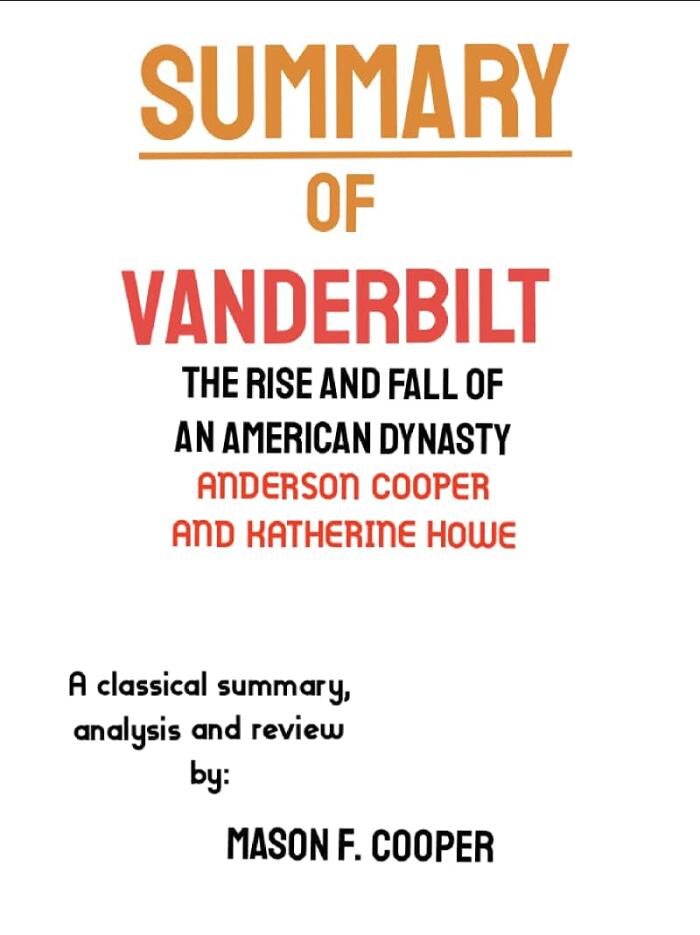 Summary of Vanderbilt by Anderson Cooper and Katherine Howe: The Rise and Fall of an American Dynasty