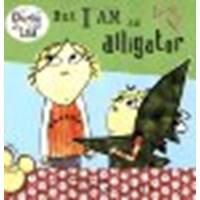 But I Am an Alligator by Child, Lauren [Grosset & Dunlap, 2008] Paperback [Paperback]