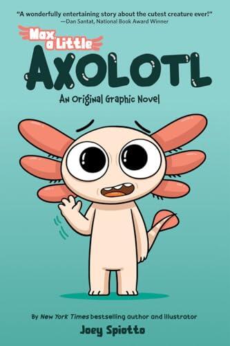 Max, a Little Axolotl
