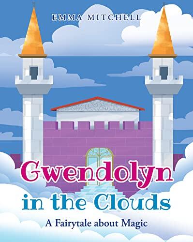 Gwendolyn in the Clouds: A Fairytale About Magic