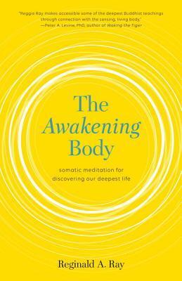 The Awakening Body: Somatic Meditation for Discovering Our Deepest Life