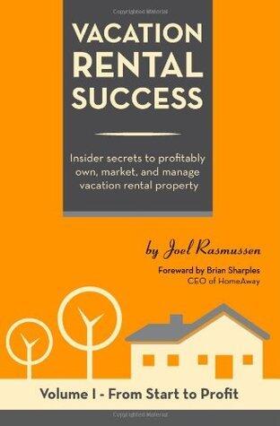 Vacation Rental Success: Insider secrets to profitably own, market, and manage vacation rental property