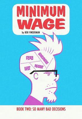 Minimum Wage Volume 2: So Many Bad Decisions