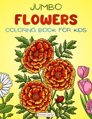Jumbo Flowers Coloring Book for Kids: A Collection of Big, Fun and Easy Flowers for Children to Color