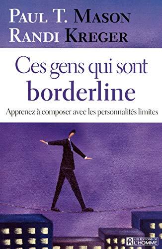 Ces Gens Qui Sont Borderline: Apprenez à Composer Avec Les Personnalités Limites