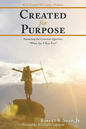 Created for Purpose: Answering the Common Question, 'What Am I Here For?'