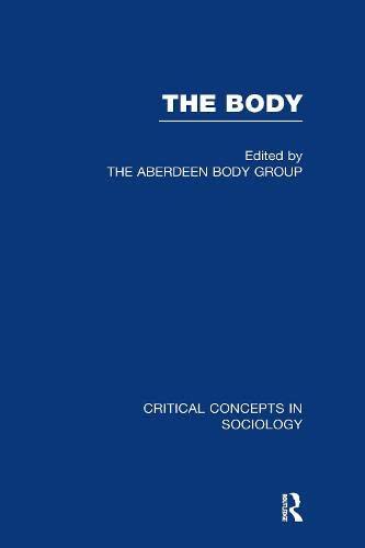 The Body: Critical Concepts in Social Science, Volume 1