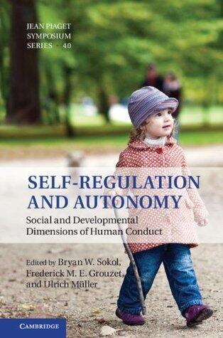 Self-Regulation and Autonomy: Social and Developmental Dimensions of Human Conduct