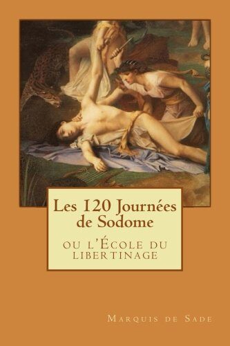 Les 120 Journées de Sodome: ou l'École du libertinage