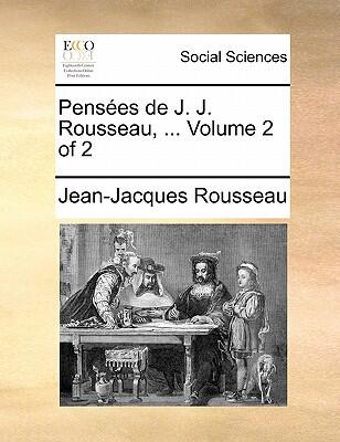 Pensées de J. J. Rousseau. Volume 2 (of 2)