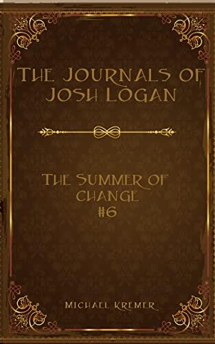 The Summer of Change: From the Journals of Josh Logan