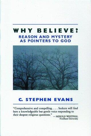 Why Believe?: Reason and Mystery as Pointers to God: Reason and Mystery as Pointers to God