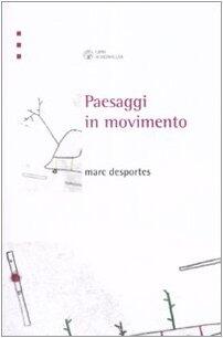 Paesaggi In Movimento: Trasporti e Percezione Dello Spazio Tra XVIII e XX Secolo
