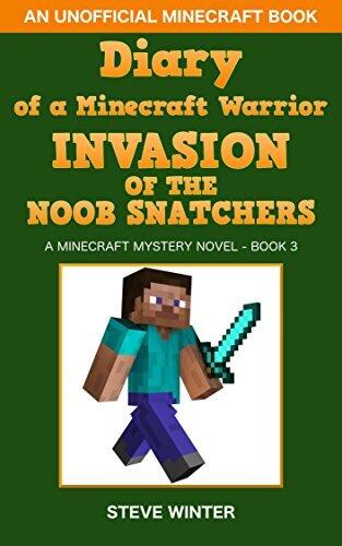 Diary of a Minecraft Warrior: Invasion of the Noob Snatchers: A Minecraft Mystery Novel (An Unofficial Minecraft Book)