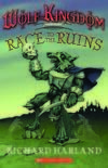Race To The Ruins: Book Three Of Wolf Kingdom