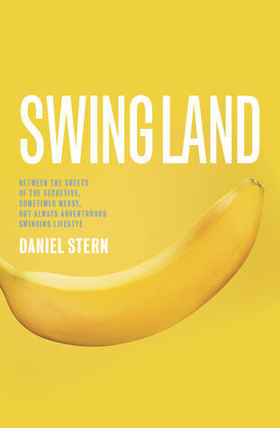 Swingland: Between the Sheets of the Secretive, Sometimes Messy, but Always Adventurous Swinging Lifestyle