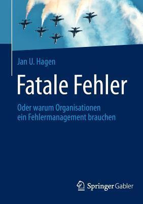 Fatale Fehler: Oder warum Organisationen ein Fehlermanagement brauchen