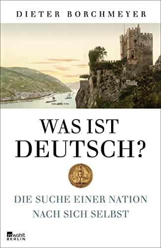Was ist deutsch?: Die Suche einer Nation nach sich selbst