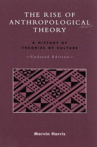 The Rise of Anthropological Theory: A History of Theories of Culture
