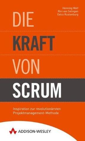 Die Kraft von Scrum: Inspiration zur revolutionärsten Projektmanagement-Methode (Sonstige Bücher AW)
