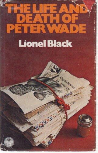 The Life and Death of Peter Wade