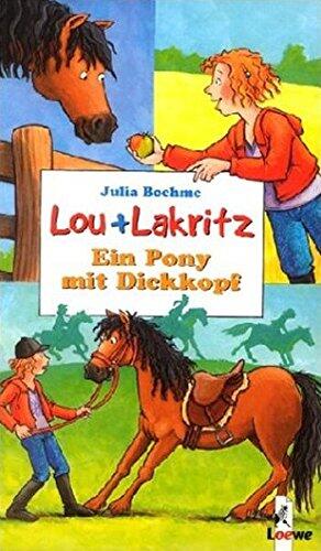 Lou und Lakritz. Ein Pony mit Dickkopf. ( Ab 8 J.).