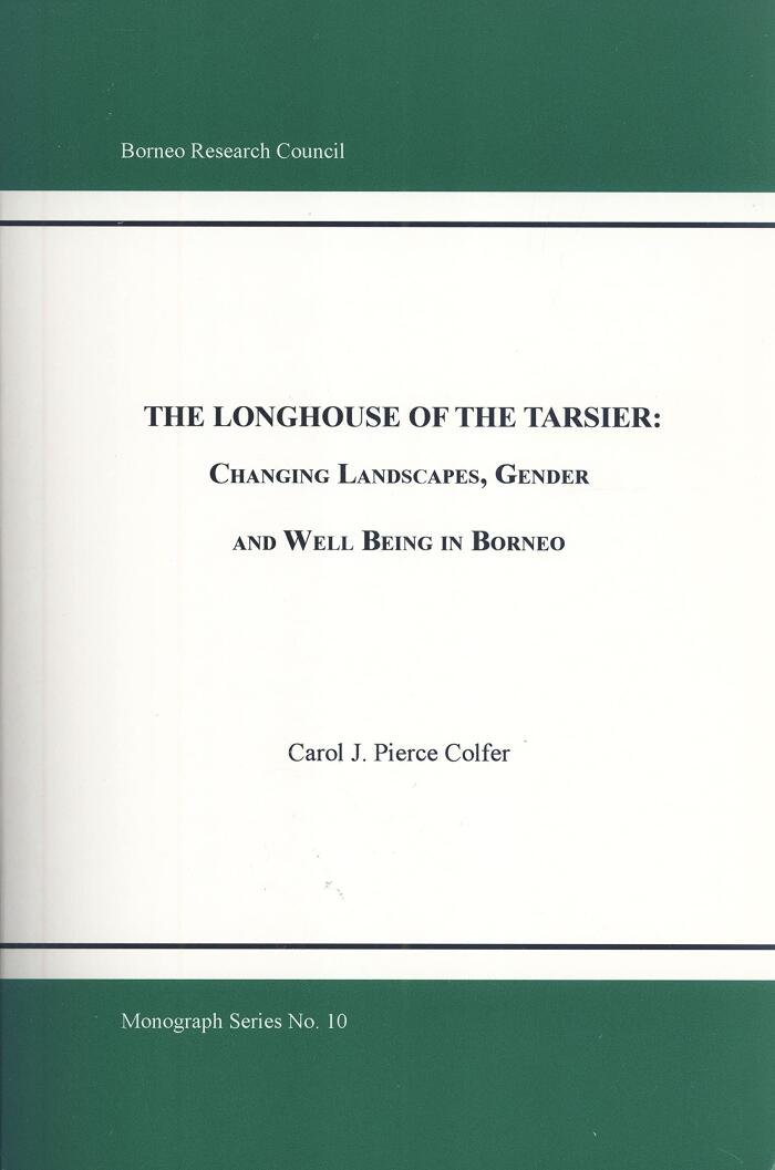 The Longhouse of the Tarsier: Changing Landscapes, Gender and Well Being in Borneo