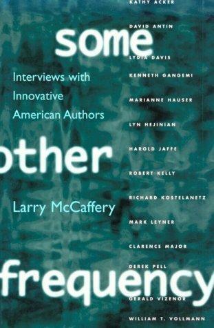 Some Other Frequency: Interviews with Innovative American Authors